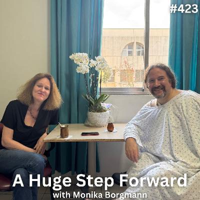 A Huge Step Forward with Monika Borgmann (Ep.423)