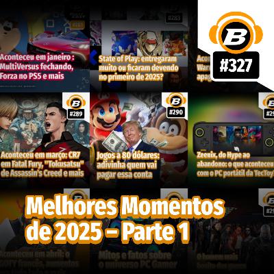 BlastCast #327 – Melhores Momentos de 2025 – Parte 1