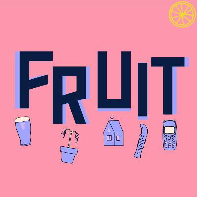 Fruit: Episode Four
