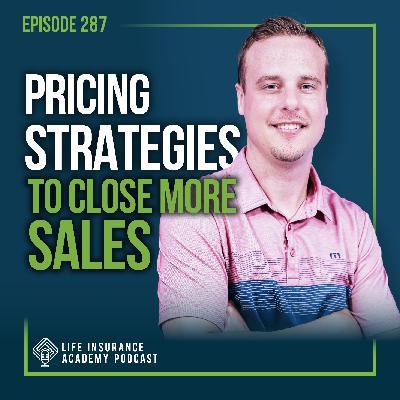 How to Sell Life Insurance: Pricing Strategies to Close More Sales