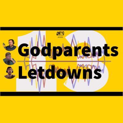 Godparents/Letdowns