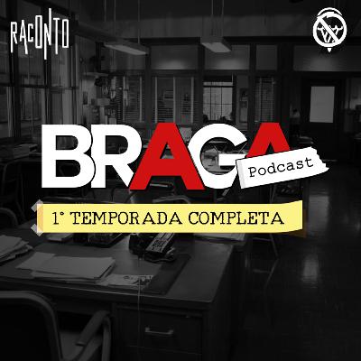 BRAGA | Podcast - 1° Temporada Completa BRAGA | Podcast - 1° Temporada Completa