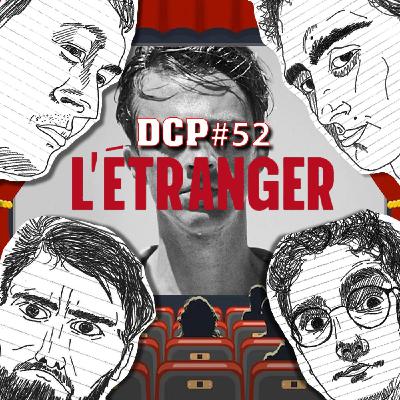 DCP #52 L'Etranger, Arco, Smashing Machine et plus...