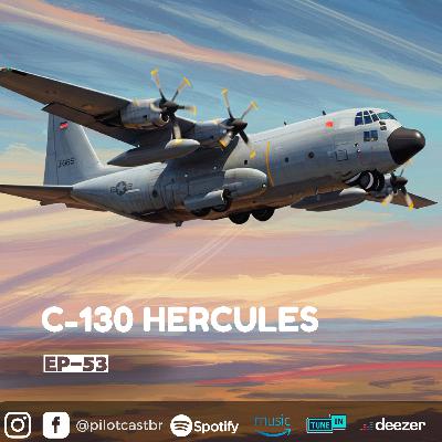 PilotCast I EP 53 l C-130 HERCULES