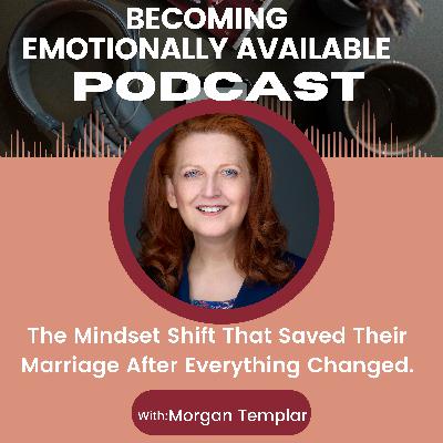 The Mindset Shift That Saved Their Marriage After Everything Changed