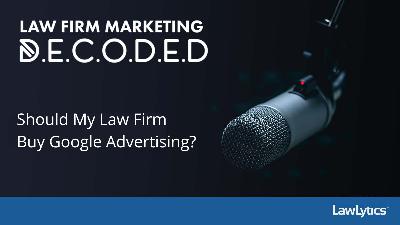 Should My Law Firm Buy Google Advertising? Should My Law Firm Buy Google Advertising?