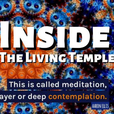 Inside The Living Temple - Purpose, Soul, Meditation, Samsara, Reincarnation