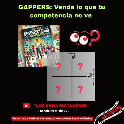 SAGA LOS DESINFECTADORES | Módulo 2 de 8 | GAPPERS: Vender lo que tu competencia NO ve| #124