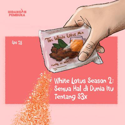 EP 18 - White Lotus Season 2: Semua Hal di Dunia Itu Tentang Seks
