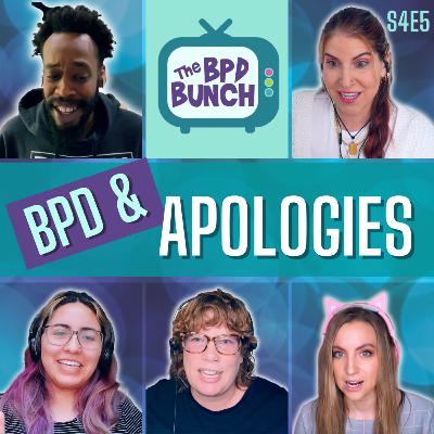 The BPD Bunch S4E5: Apologies with BPD - Struggles, Stories and Solutions. The BPD Bunch S4E5: Apologies with BPD - Struggles, Stories and Solutions.