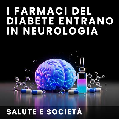 I farmaci del diabete entrano in neurologia I farmaci del diabete entrano in neurologia