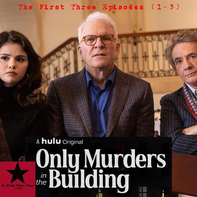 "Only Murders in the Building" - First Three Episodes Reviewed [Ep. #35]