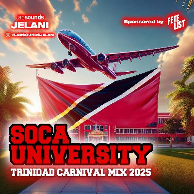 Episode 37: SOCA UNIVERSITY | TRINIDAD CARNIVAL 2025 SOCA MIX | LABSOUDNSJELANI & FETELIST Episode 37: SOCA UNIVERSITY | TRINIDAD CARNIVAL 2025 SOCA MIX | LABSOUDNSJELANI & FETELIST