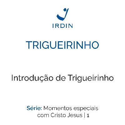 Introdução de Trigueirinho