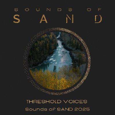 Threshold Voices: Sounds of SAND 2025