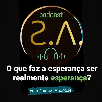 O QUE FAZ A ESPERANÇA SER REALMENTE ESPERANÇA?