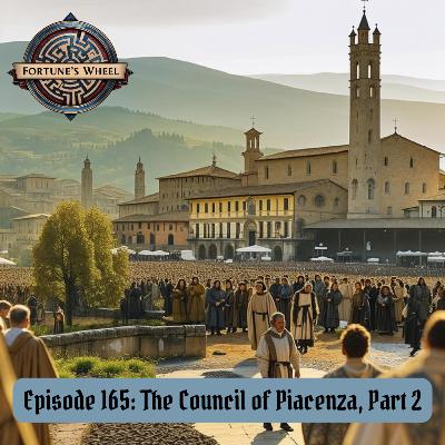 165: The Council of Piacenza, Pt. 2