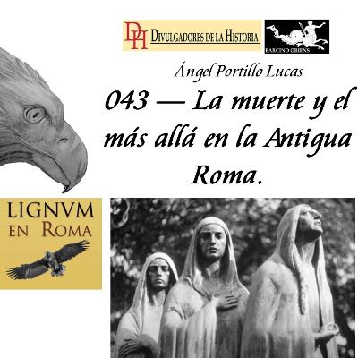 043 — La muerte y el más allá en la Antigua Roma