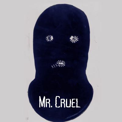 Mr. Cruel Mr. Cruel