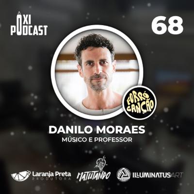 Danilo Moraes - Ôxi Podcast #68