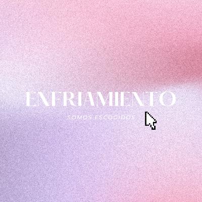 Enfriamiento - Somos Escogidos