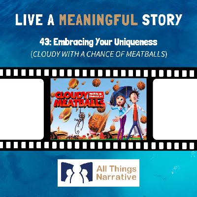 43: Embracing Your Uniqueness (CLOUDY WITH A CHANCE OF MEATBALLS)