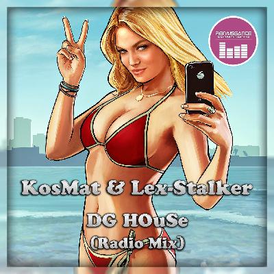 KosMat & Lex-Stalker - DG HOuSe (Radio Mix)