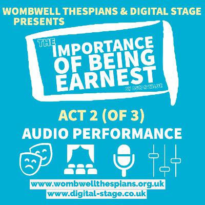 The Importance of Being Earnest (Act 2 of 3) The Importance of Being Earnest (Act 2 of 3)