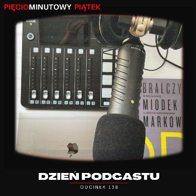 Międzynarodowy Dzień Podcastów | Odcinek 138