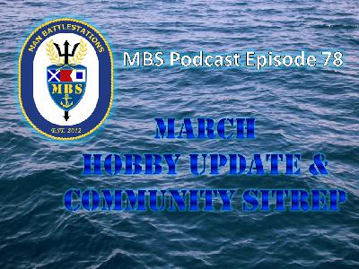 Episode 78: March Hobby Update & Community SITREP