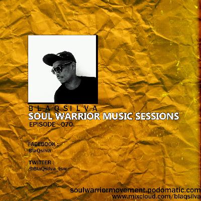 Soul Warrior Music Sessions #SWMS Episode 070 by BlaQsilva