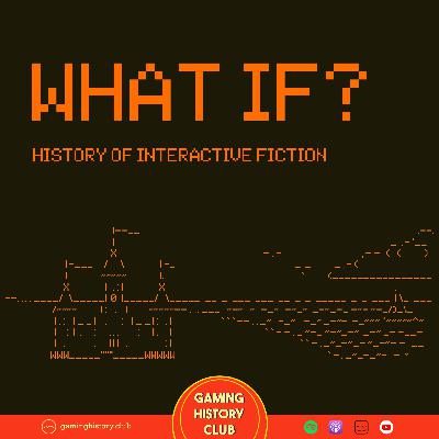 What IF?: History of Interactive Fiction