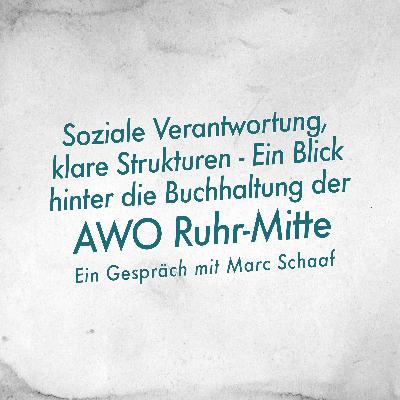 Soziale Verantwortung,  klare Strukturen - Ein Blick  hinter die Buchhaltung der  AWO Ruhr-Mitte mit Marc Schaaf