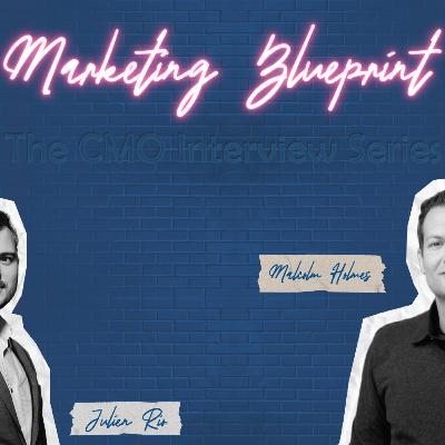 Marketing Blueprint - Interview with Malcolm Holmes Marketing Blueprint - Interview with Malcolm Holmes