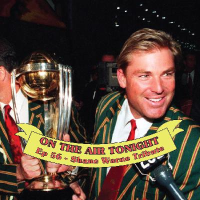 Ep 56 - Shane Warne Tribute Ep 56 - Shane Warne Tribute
