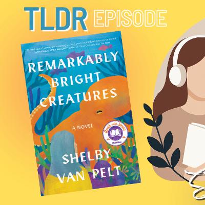 TLDR: Remarkably Bright Creatures - Shelby Van Pelt (Book Preview) TLDR: Remarkably Bright Creatures - Shelby Van Pelt (Book Preview)