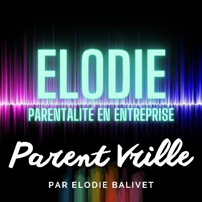 17-Parentalité en entreprise - Elodie Balivet