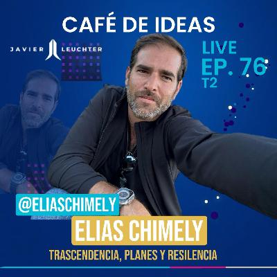 76 Trascendencia, Planes y Resilencia | Elías Chimely