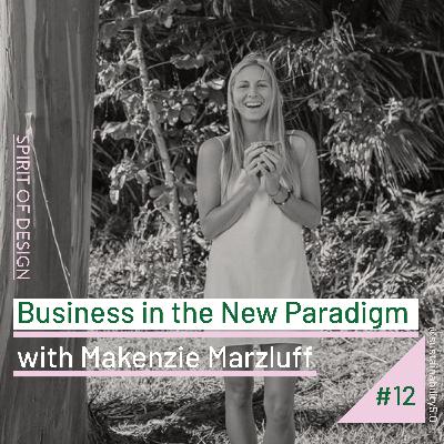 Business from a New Paradigm with Makenzie Marzluff