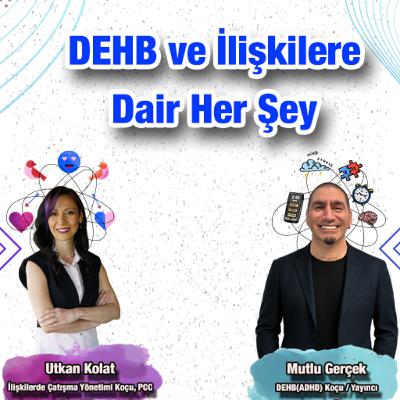 DEHB ve İlişkilere Dair Her Şey - B01