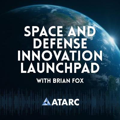 Space and Defense Innovation Launchpad Podcast - Episode 1