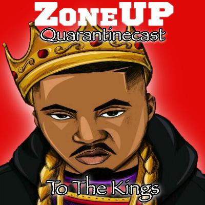 ZoneUP Quarantinecast | To The Kings ZoneUP Quarantinecast | To The Kings