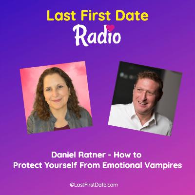 EP 684: Daniel Ratner - How to Protect Yourself From Emotional Vampires EP 684: Daniel Ratner - How to Protect Yourself From Emotional Vampires