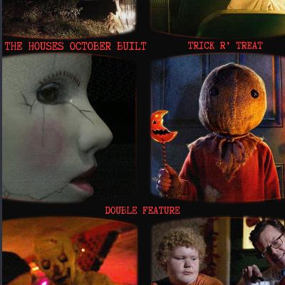DOUBLE FEATURE: Trick R' Treat and The Houses October Built