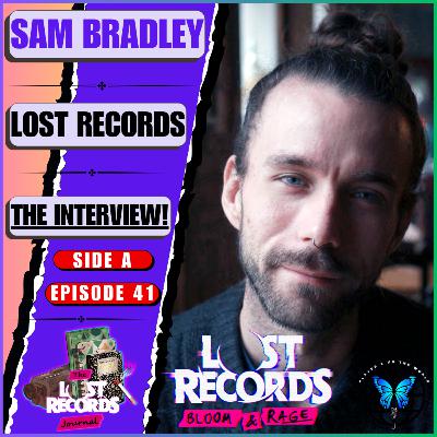 EXCLUSIVE: Sam Bradley Talks Lost Records: Bloom & Rage And Don’t Nod Montreal! 👨🎨🎙️ | Ep 41 Side A EXCLUSIVE: Sam Bradley Talks Lost Records: Bloom & Rage And Don’t Nod Montreal! 👨🎨🎙️ | Ep 41 Side A
