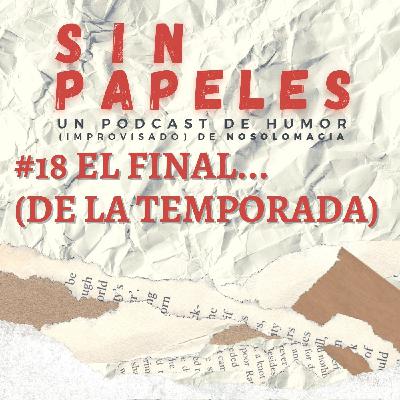 18. El Final… de Temporada 18. El Final… de Temporada
