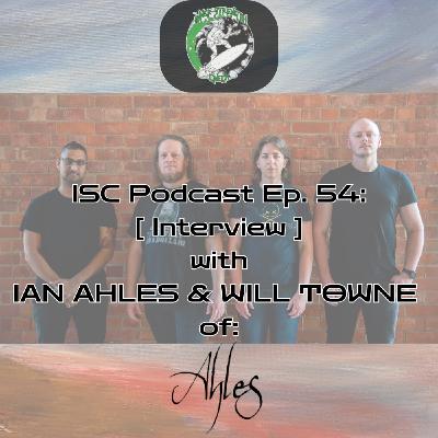 Ep. 54: [Interview] with IAN AHLES & WILL TOWNE of AHLES.