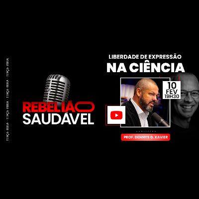 Prof. Dennys Xavier: Liberdade de Expressão na Ciência Prof. Dennys Xavier: Liberdade de Expressão na Ciência