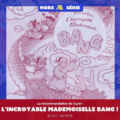 L’incroyable Mademoiselle Bang de Yoon-Sun Park - La recommandation de Xuyen L’incroyable Mademoiselle Bang de Yoon-Sun Park - La recommandation de Xuyen
