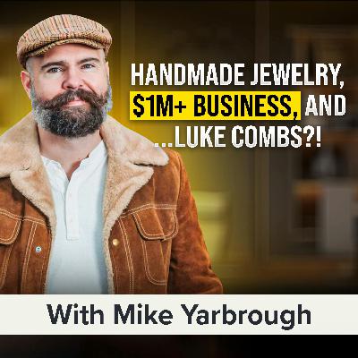 Wooden Jewelry That "Wows": Scaling a Handmade Product Business in a Crowded Market | Mike Yarbrough
